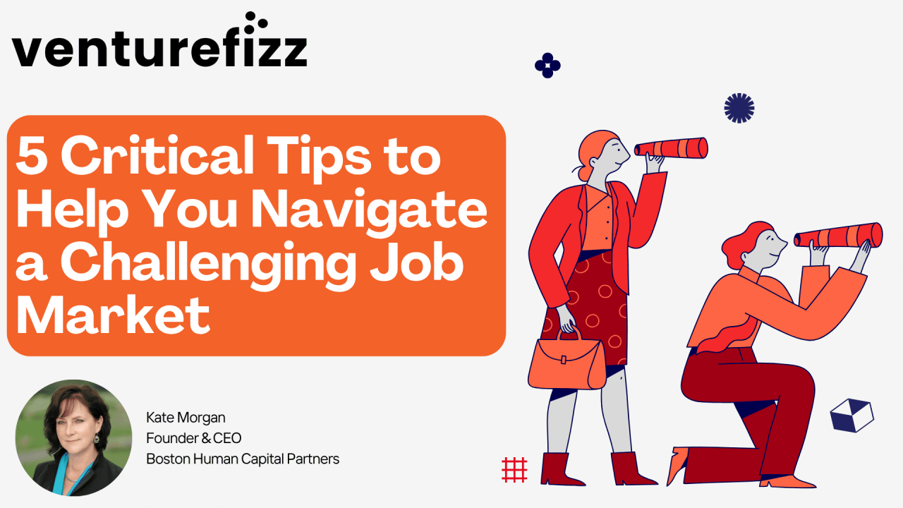 5 Critical Tips to Help You Navigate a Challenging Job Market | Kate Morgan